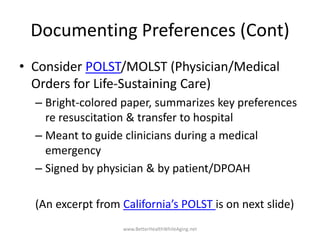 Documenting Preferences (Cont)
• Consider POLST/MOLST (Physician/Medical
Orders for Life-Sustaining Care)
– Bright-colored...